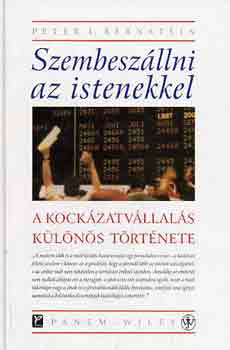 Peter L. Bernstein - Szembeszllni az istenekkel (a kockzatvllals klns trtnete)