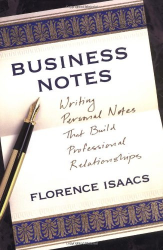 Florence Isaacs - Business Notes: Writing Personal Notes That Build Professional Relationships