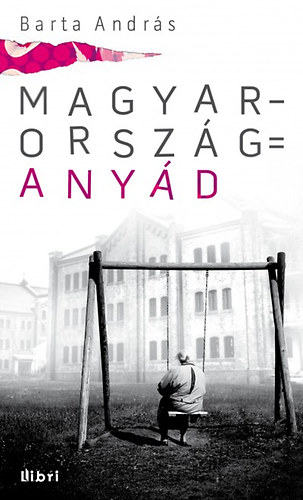 Barta Andr�s - Magyarorsz�g = any�d