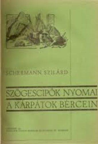Schermann Szil�rd - Sz�gescip�k nyomai a K�rp�tok b�rcein