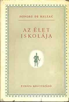 Honor� de Balzac - Az �let iskol�ja