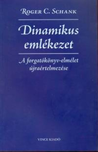 Roger C. Schank - Dinamikus emlkezet - A forgatknyv-elmlet jrartelmezse