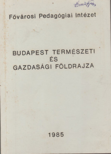 F�gedi P�ter szerk. - Budapest term�szeti �s gazdas�gi f�ldrajza