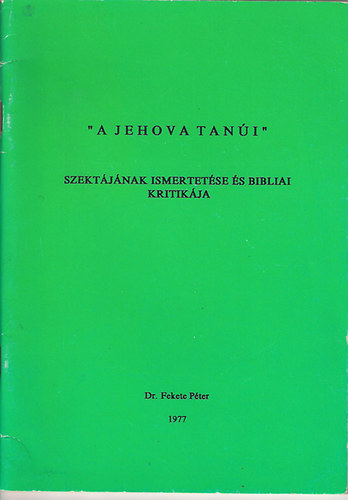 Dr. Fekete Pter - "A Jehova Tani" szektjnak ismertetse s Bibliai kritikja