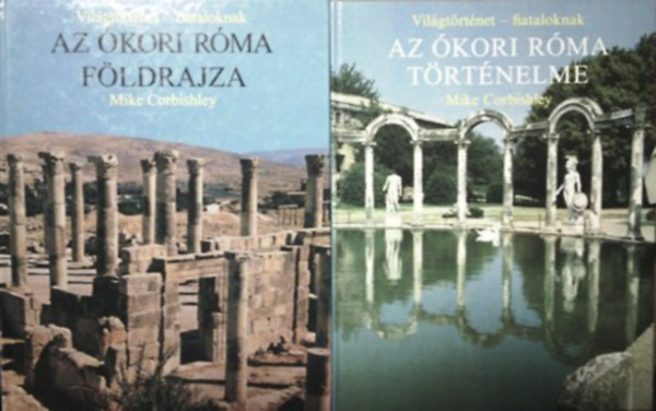 Mike Corbishley - Az kori Rma trtnelme + Az kori Rma fldrajza (Vilgtrtnet- fiataloknak)