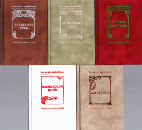 5 db Szép versek, szép köntösben: Szenvedély + Kapaszkodom beléd + Mennék én utánad + Hű maradok hozzád + Szerelmes évek