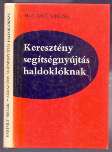 Hartmut Nikelski - Keresztny segtsgnyjts haldoklknak (Gondolatok a meghalssal s a halllal kapcsolatos beszlgetsekhez)