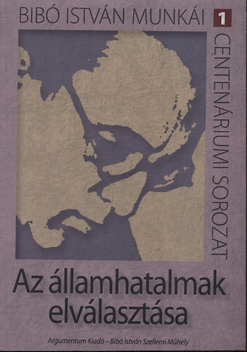 Bib Istvn - Az llamhatalmak elvlasztsa