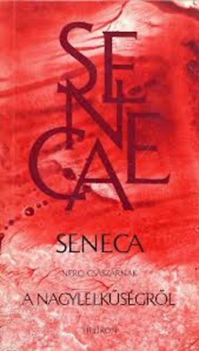 Sz�ke �gnes ford. - Seneca Nero cs�sz�rnak a nagylelk�s�gr�l
