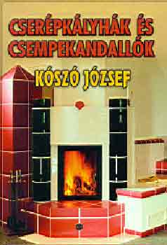 Kosz Jzsef - Cserpklyhk s csempekandallk