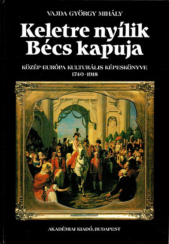 Vajda Gy�rgy Mih�ly - Keletre ny�lik B�cs kapuja