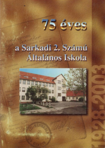 75 �ves a Sarkadi 2. Sz�m� �ltal�nos Iskola