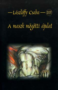 L�szl�ffy Csaba - A maszk m�g�tti �julat