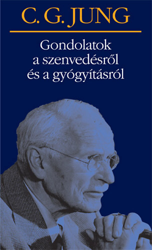 Carl Gustav Jung - Gondolatok a szenvedsrl s a gygytsrl