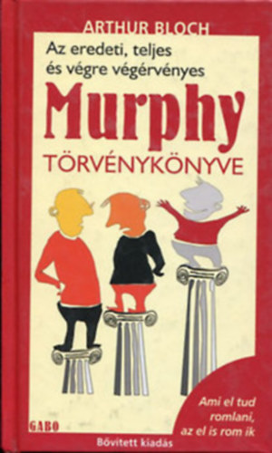 SZERZ Arthur Bloch - Az eredeti, teljes s vgre vgrvnyes Murphy trvnyknyve
