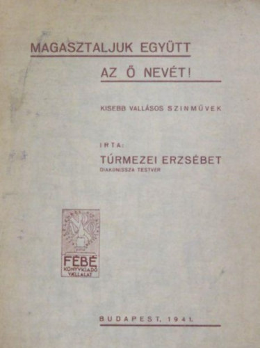Trmezei Erzsbet - Magasztaljuk egytt az  nevt!