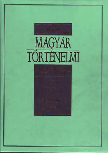 Magyar t�rt�nelmi kronol�gia - �tezer �v - A kezdetekt�l napjainkig