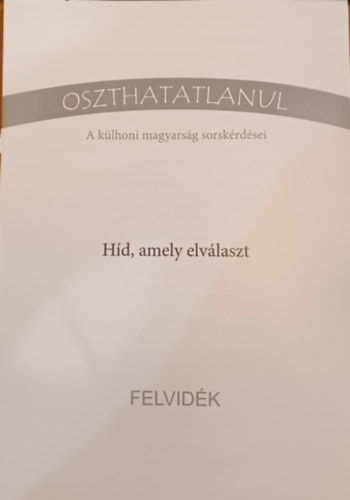 Oszthatatlanul - Hd, amely elvlaszt - Felvidk