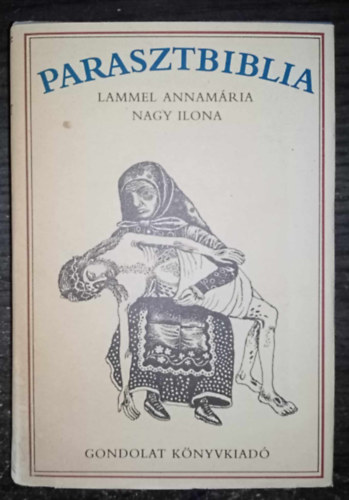 Lammel Annamária, Graf.: Somogyi Győző, Erdélyi Zsuzsanna Nagy Ilona - Parasztbiblia - Magyar népi biblikus történetek (Erdélyi Zsuzsanna bevezetőjével, Lammel Annamária és Nagy Ilona utószavával; Somogyi Győző rajzaival) - Egyedi termékfotó