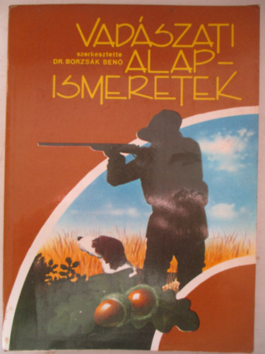 Dr. Borzs�k Ben� - Vad�szati alapismeretek