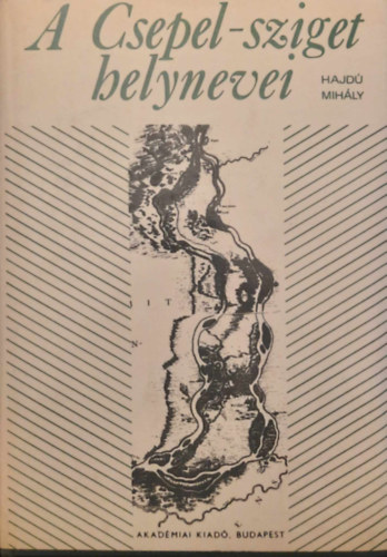 Hajdú Mihály - A Csepel-sziget helynevei