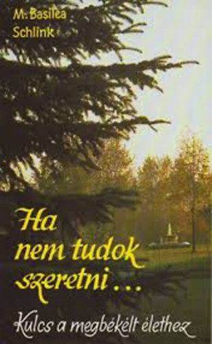 Basilea M. Schlink - Ha nem tudok szeretni...