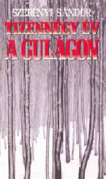Szerényi Sándor - Tizennégy év a Gulágon