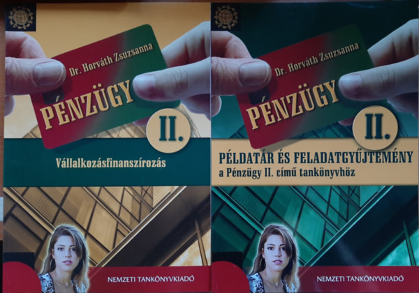 Dr. Horv�th Zsuzsanna - P�nz�gy II. - V�llalkoz�sfinansz�roz�s + P�ldat�r �s feladatgy�jtem�ny a P�nz�gy II. c�m� tank�nyvh�z (2 k�tet)