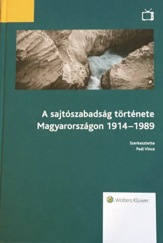 Paál Vince (szerk.) - A sajtószabadság története Magyarországon 1914-1989