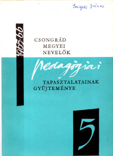 Dr. Vida Zolt�n  (szerk.) - Csongr�d megyei nevel�k pedag�giai tapasztalatainak gy�jtem�nye  1965-66 (5)