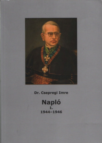 Dr. Csepregi Imre - Napl 1. (1944-1946)