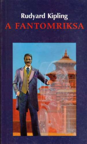 Rudyard Kipling - A fantomriksa Válogatott novellák