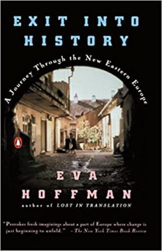 Eva Hoffman - Exit into History: A Journey Through the New Eastern Europe