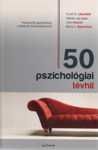 Steven Jay Lynn, Ruscio, John, Beyerstein, Barryl. Scott O. Lilienfeld - 50 pszichológiai tévhit