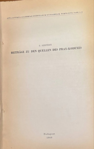 T. Szepessy - Beiträge zu den Quellen des Pray-Kodexes (különlenyomat)