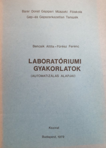 F�r�sz Ferenc Bencsik Attila - Laborat�riumi gyakorlatok - Az automatiz�l�s alapjai