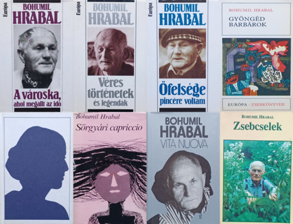 Szigeti Lszl Bohumil Hrabal - 8 db Bohumil Hrabal regny: Hzimurik + Srgyri capriccio + Gyngd barbrok + A vroska, ahol megllt az id + Vita nuova + felsge pincre voltam + Vres trtnetek s legendk  + Zsebcselek