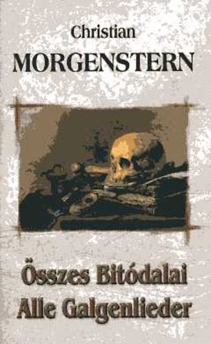 Christian Morgenstern - Összes bitódalai - Alle Galgenlieder