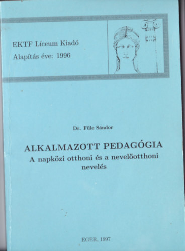 Dr. F�le S�ndor - Alkalmazott pedag�gia - A napk�zi otthoni �s a nevel�otthoni nevel�s