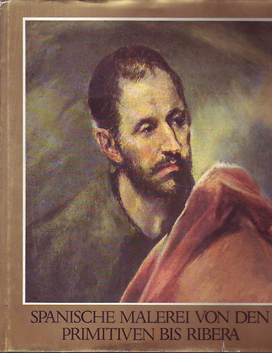 Marianne Haraszti-Takács - Spanische malerei von den primitiven bis Ribera