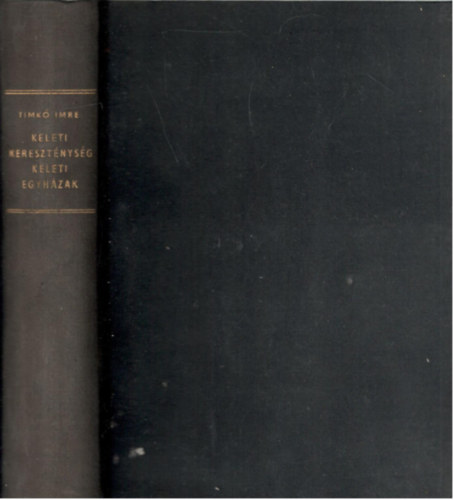 Timk� Imre - Keleti kereszt�nys�g, keleti egyh�zak