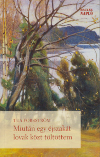 Tua Forsstr�m - Miut�n egy �jszak�t lovak k�zt t�lt�ttem