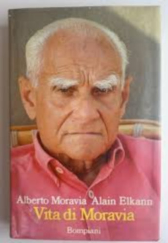Alain Elkann Alberto Moravia - Vita di Moravia