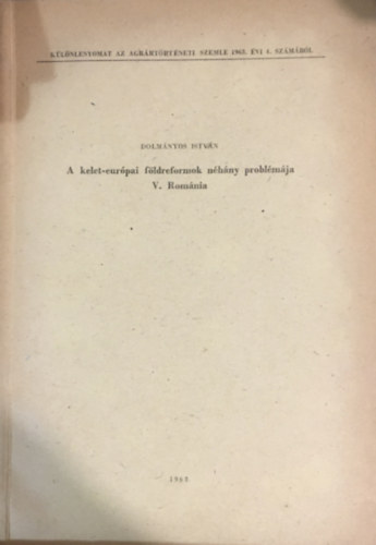 Dolm�nyos Istv�n - A kelet-eur�pai f�ldreformok n�h�ny probl�m�ja (1917-1939) V. Rom�nia