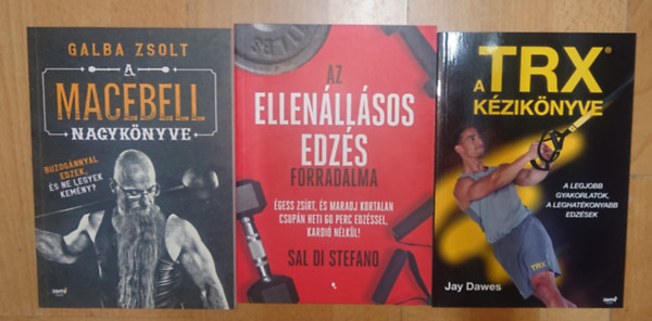 Galba Zsolt, Jay Dawes, Sal Di Stefano - 3 k�nyv kem�ny edz�sekr�l: Az ellen�ll�sos edz�s forradalma, A macebell nagy k�nyve