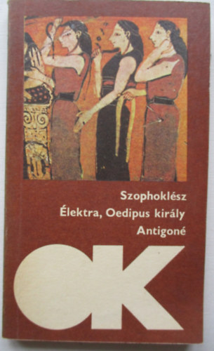 Szophokl�sz - �lektra-Oedipus kir�ly-Antigon� ( olcs� k�nyvt�r)