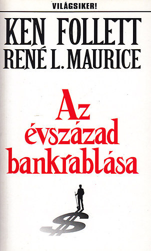 Ren L. Maurice Ken Follett - Az vszzad bankrablsa