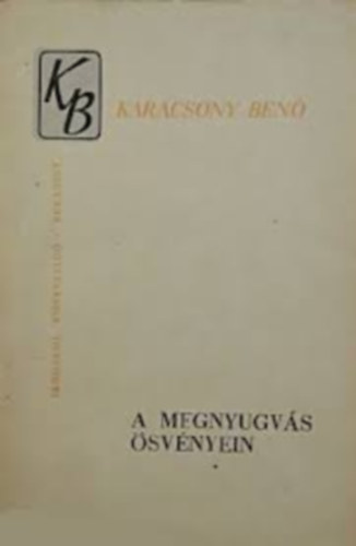 Kar�csony Ben� - A megnyugv�s �sv�nyein
