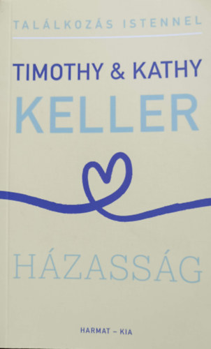 Kathy Keller Timothy Keller - Hzassg - Tallkozs Istennel