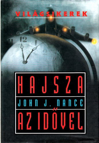 John J. Nance - Hajsza az idővel (Világsikerek)